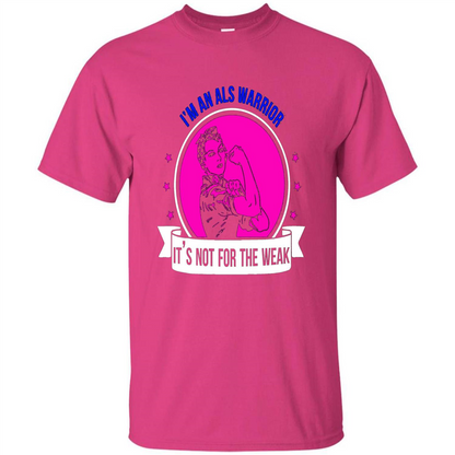 I'm An ALS Warrior T-Shirt It's Not For The Weak Heliconia