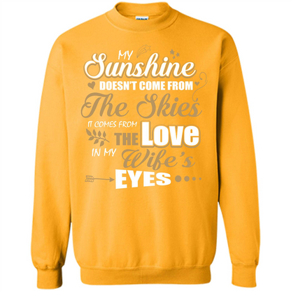 Husband T-shirt My Sunshine Comes From The Love In My Wife's Eyes Gold