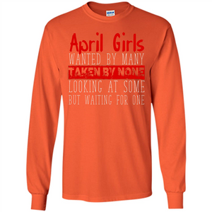 April Girls Wanted By Many Taken By None Looking At Some T-shirt