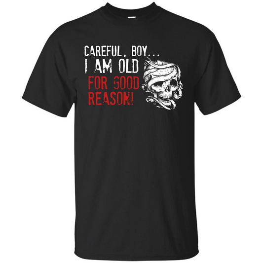 Military T-shirt Careful Boy I Am Old For Good Reason Black