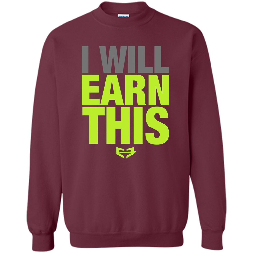 I Will Earn This T-shirt Maroon