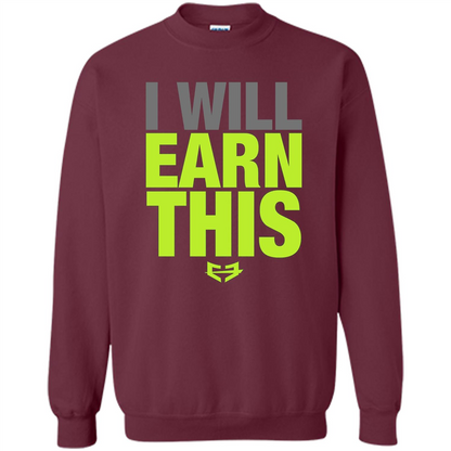 I Will Earn This T-shirt Maroon