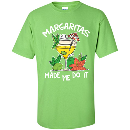 Margaritas Made Me Do It T-shirt Lime