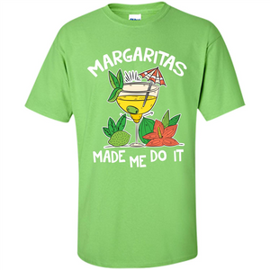 Margaritas Made Me Do It T-shirt