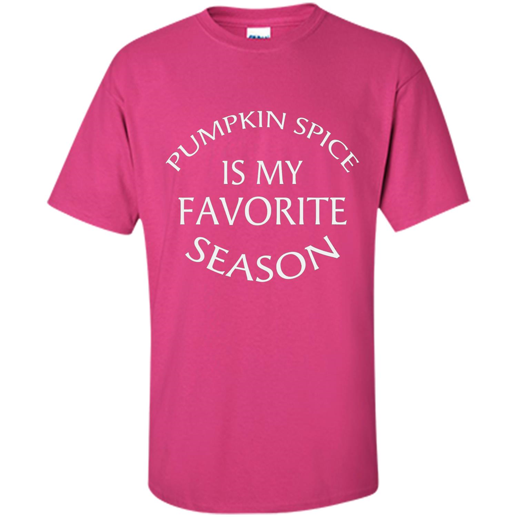 Pumpkin Spice Is My Favorite Season T-shirt Heliconia