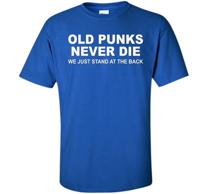 Old Punks Never Die We Just Stand At The Back T-shirt Royal