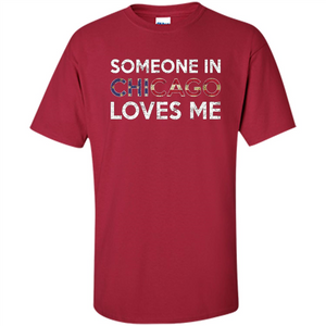 Someone in Chicago Loves Me T-shirt