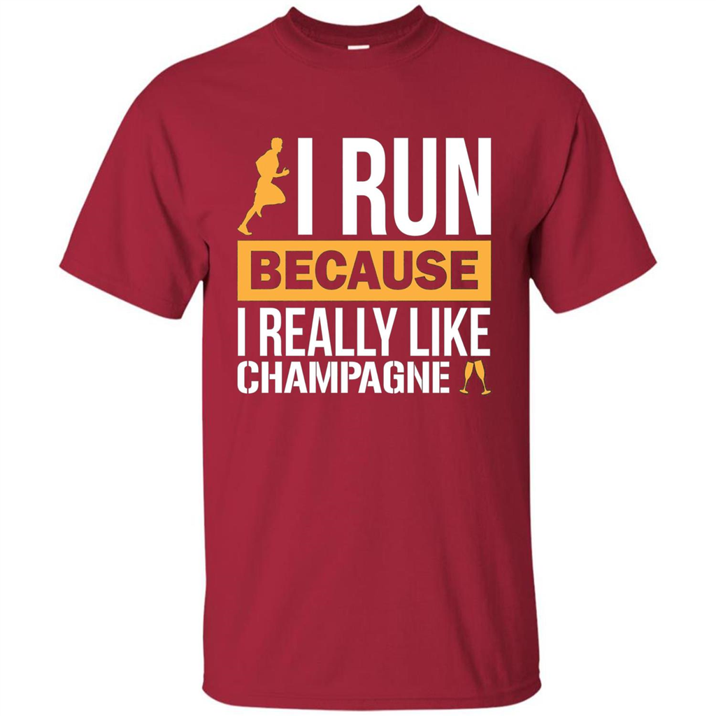 I Run Because I Really Like Champagne Liquor T-shirt Cardinal