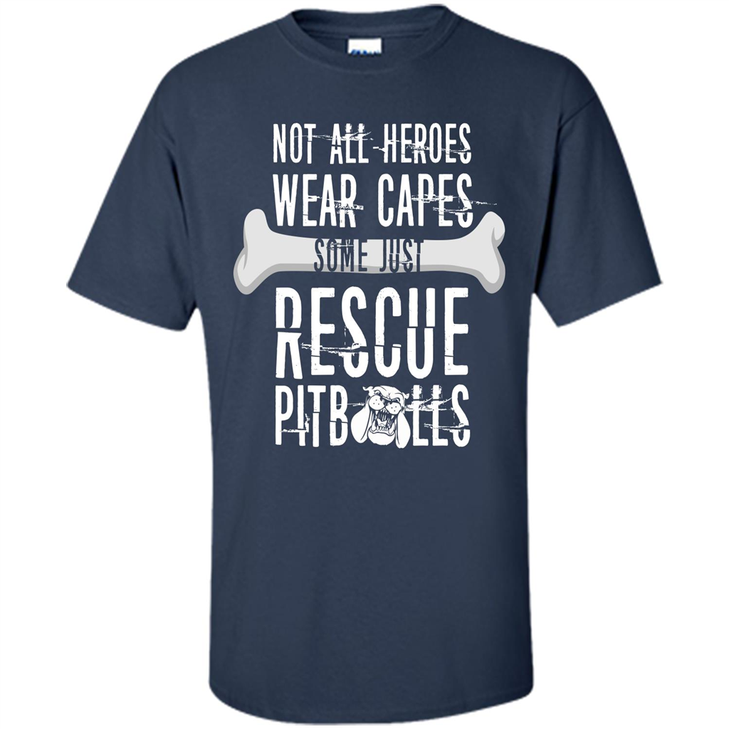 Pitbulls. Not All Heroes Wear Capes Some Just Rescue Pitbulls T-shirt Navy