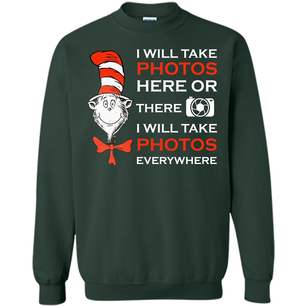 Photographer T-shirt I Will Take Photos Here Or There I Will Take Photos Everywhere Forest Green