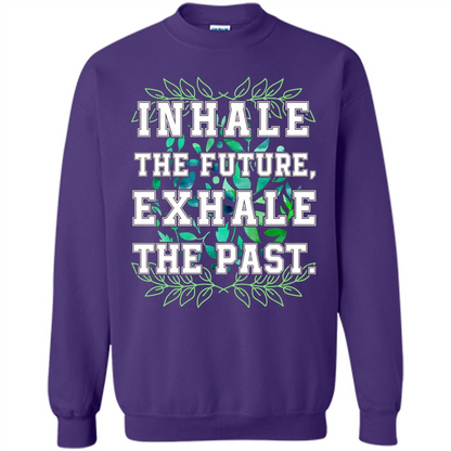 Motivation T-shirt Inhale The Future Exhale The Past T-shirt