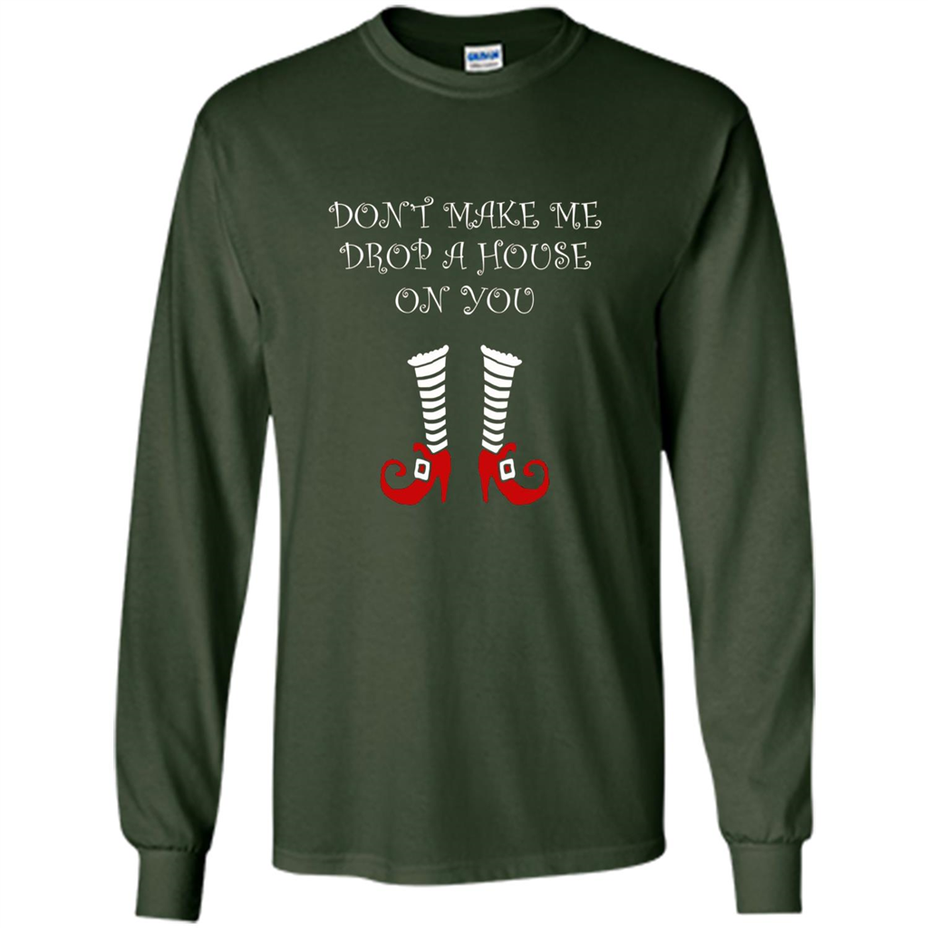 Funny Halloween T-shirt Don't Make Me Drop A House On You Forest Green