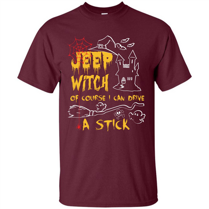Halloween T-shirt Jeep Witch Of Course I Can Drive A Stick T-shirt Maroon