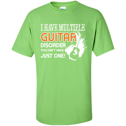 Guitar T-shirt I Have Multiple Guitar Disorder You Can't Have Just One Lime