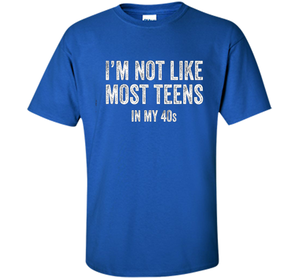 I'm Not Like Most Teens In My 40s T-shirt Royal