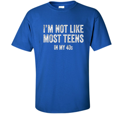 I'm Not Like Most Teens In My 40s T-shirt Royal