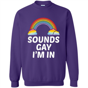 LGBT Pride T-shirt Sounds Gay I'm In