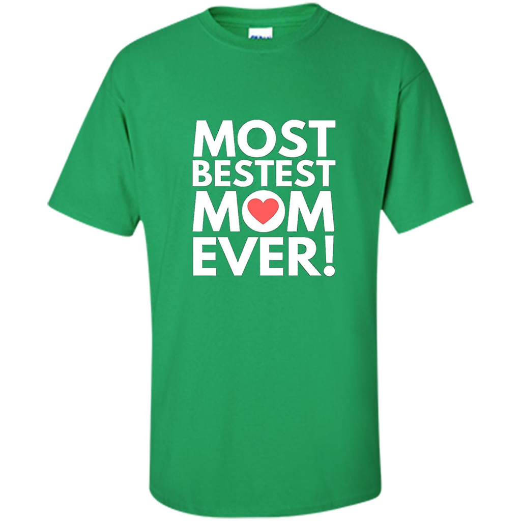 Mothers Day T-Shirt Most Bestest Mom Ever Irish Green