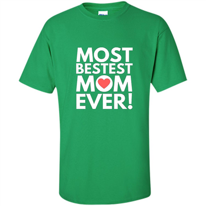 Mothers Day T-Shirt Most Bestest Mom Ever Irish Green