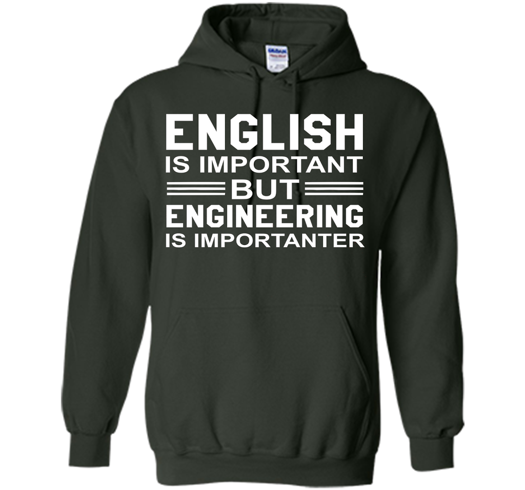 English Is Important But Engineering Is Importanter T-shirt Forest Green