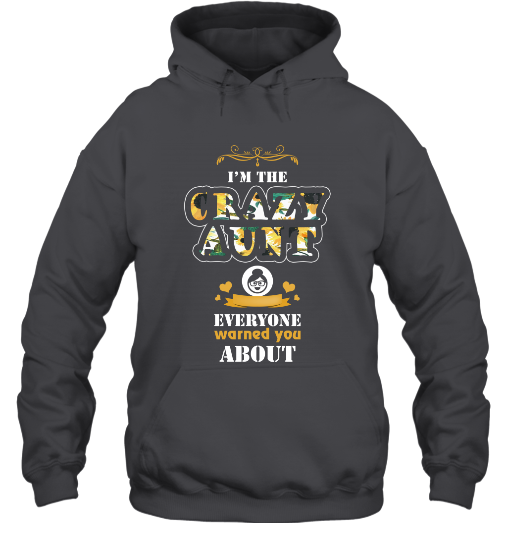 Im The Crazy Aunt Everyone Warned You About Auntie Shirt Hoodie Dark Heather