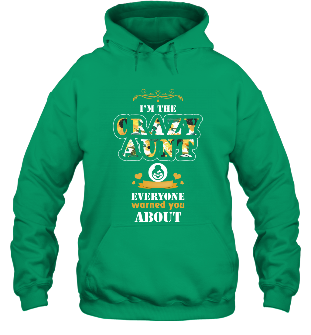 Im The Crazy Aunt Everyone Warned You About Auntie Shirt Hoodie Irish