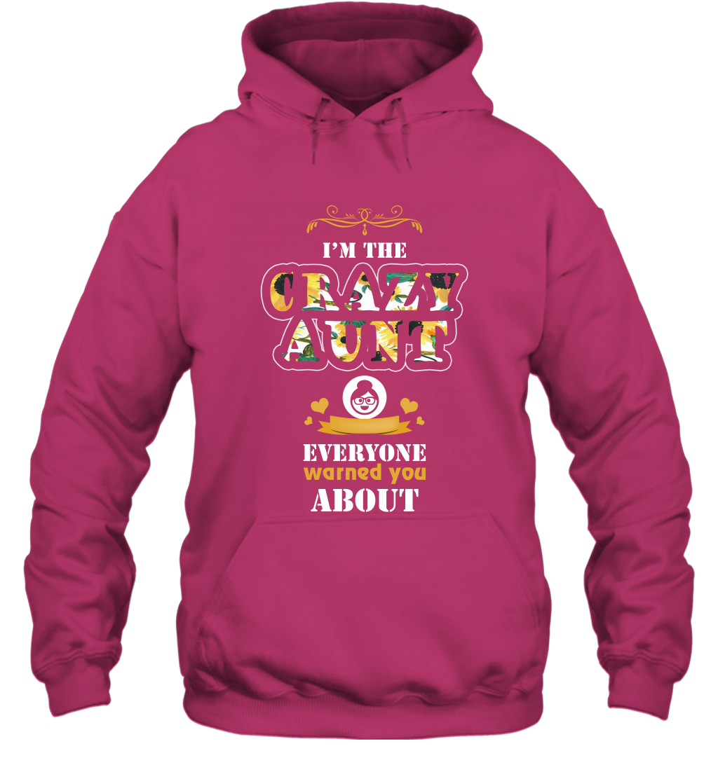 Im The Crazy Aunt Everyone Warned You About Auntie Shirt Hoodie Heliconia