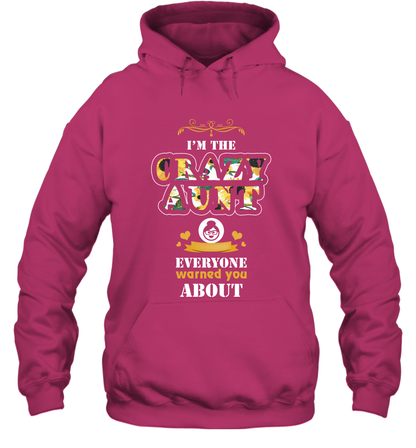 Im The Crazy Aunt Everyone Warned You About Auntie Shirt Hoodie Heliconia