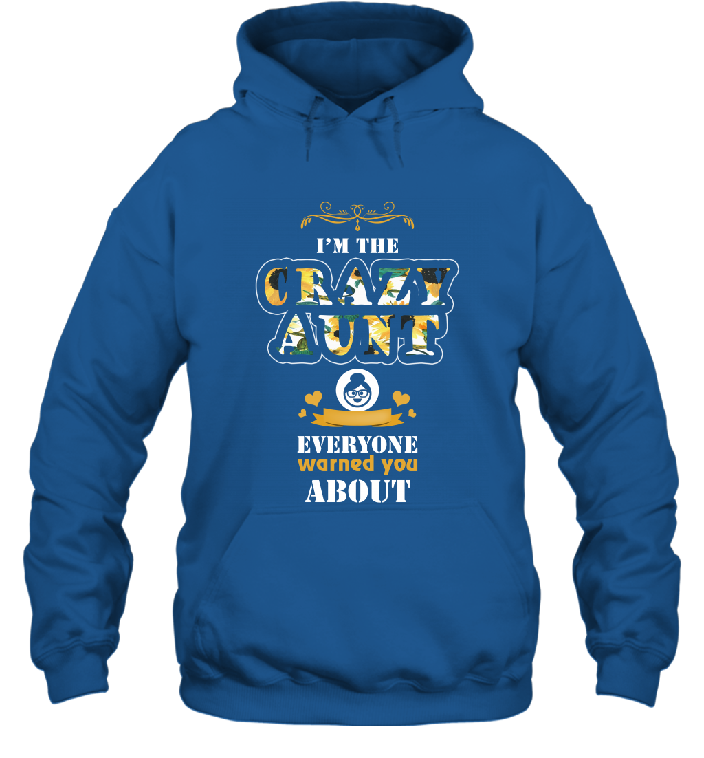 Im The Crazy Aunt Everyone Warned You About Auntie Shirt Hoodie Royal