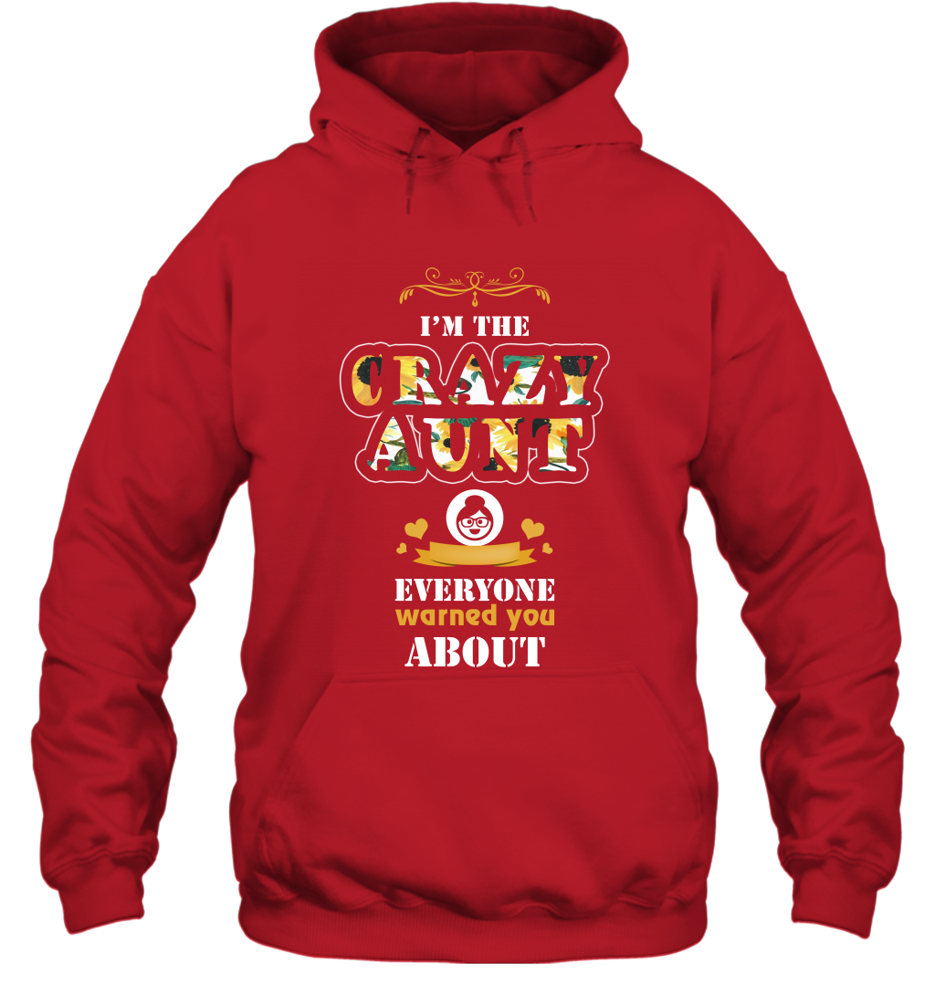 Im The Crazy Aunt Everyone Warned You About Auntie Shirt Hoodie Red