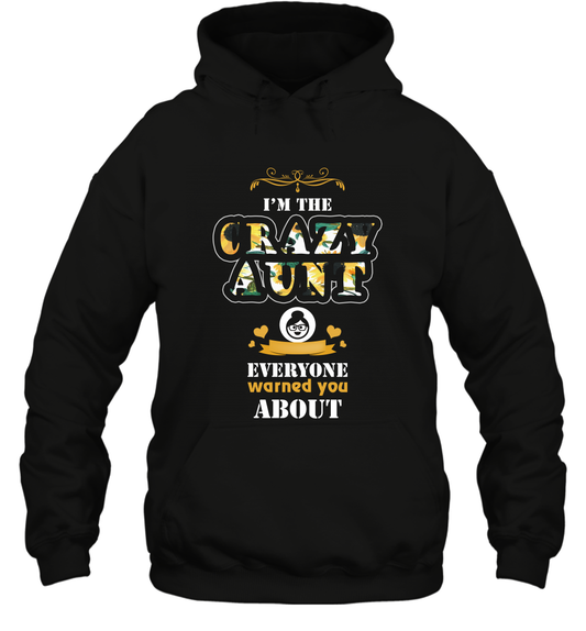 Im The Crazy Aunt Everyone Warned You About Auntie Shirt Hoodie Black