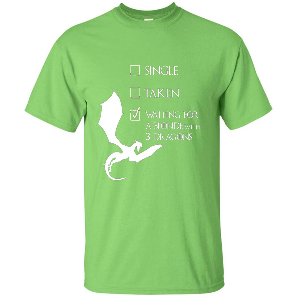 Single Taken Waiting For Blonde With 3 Three Dragons T-shirt Lime