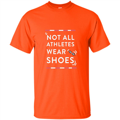 Swimmers T-shirt Not All Athletes Wear Shoes Orange