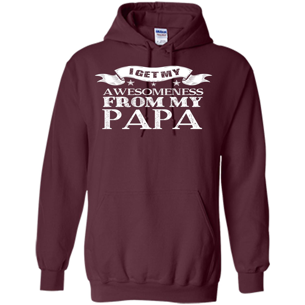 Family T-shirt I Get My Awesomeness From My Papa Maroon