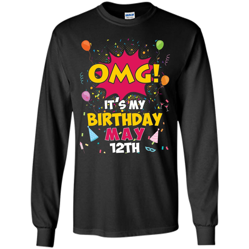OMG! It's My Birthday May 12th Birthday T-shirt Black