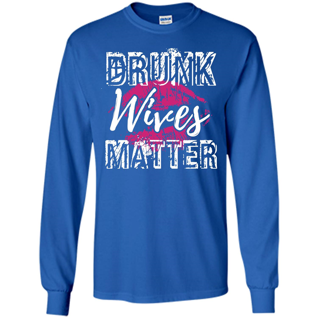 Wife T-shirt Drunk WIves Matter T-shirt Royal