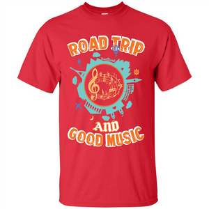 Road Trip And Good Music T-shirt