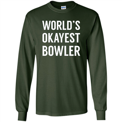 World's Okayest Bowler T-shirt Funny Bowling T-Shirt Forest Green