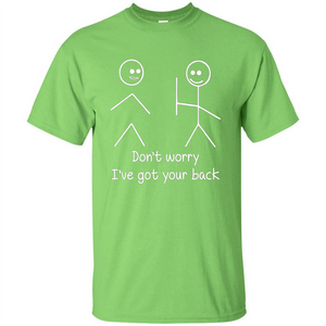 Don't Worry I've Got Your Back T-shirt