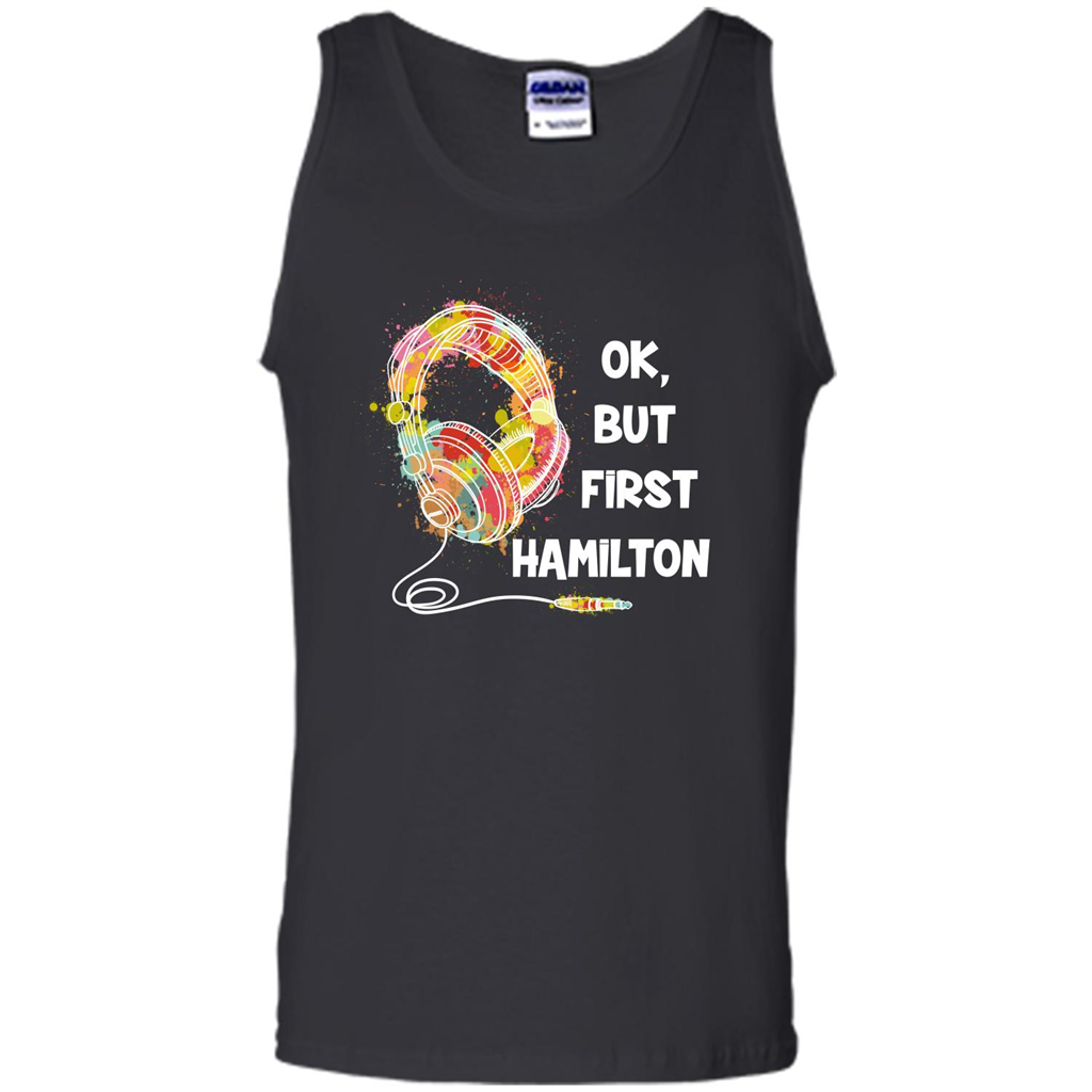 Music Lover T-shirt Ok But First Hamilton