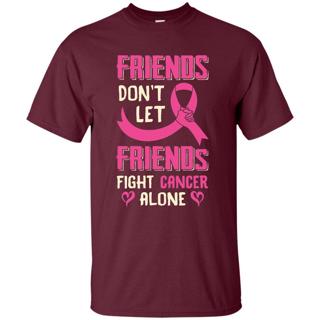 Friends Don't Let Friends Fight Cancer Alone T-shirt Breast Cancer Maroon