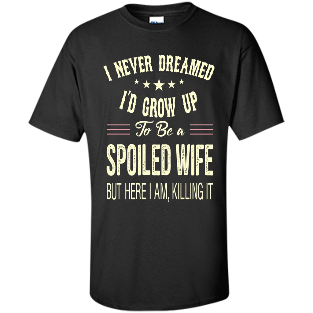 Dreamed To Be A Spoiled Wife T-shirt Black