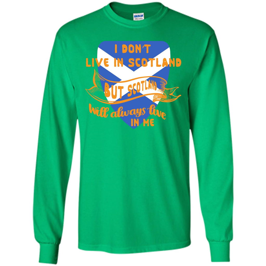 Scotland T-shirt Will Always Live In Me Irish Green