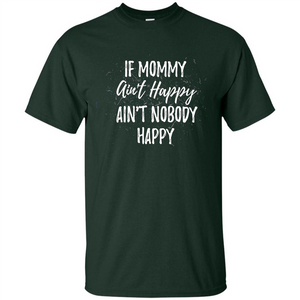 Mommy Gift T-shirt If Momma Ain't Happy Ain't Nobody Happy