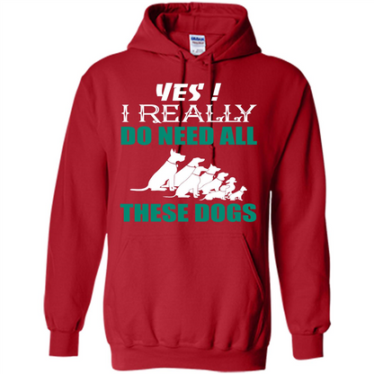Dog Lover T-shirt Yes ! I Really Do Need All These Dogs T-shirt Red
