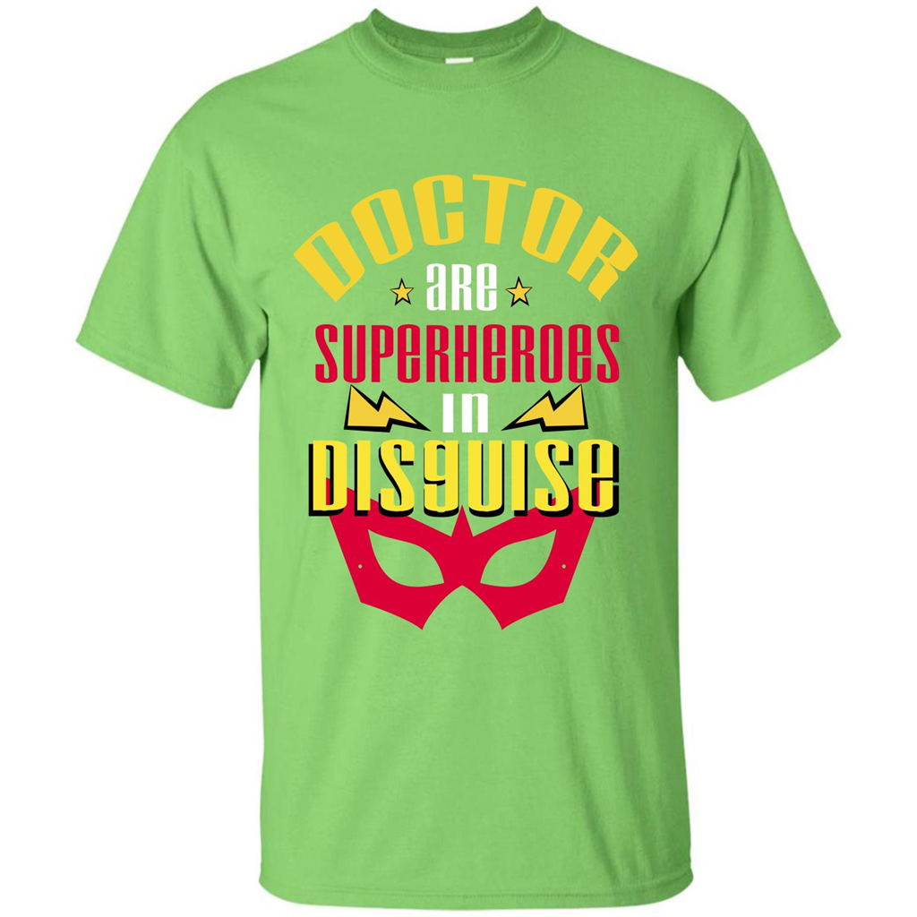 Doctor Are Superheroes In Disguise T-shirt Lime