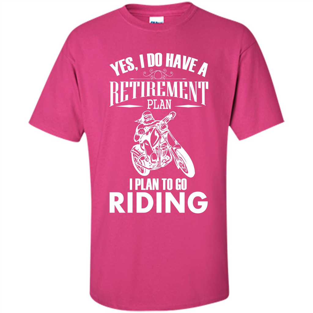 Rider T-shirt Yes, I Do Have A Retirement Plan I Plan To Go Riding Heliconia