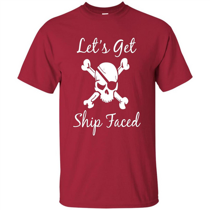 Let's Get Ship Faced T-shirt Funny Sailing Boat Cruise T-shirt Cardinal