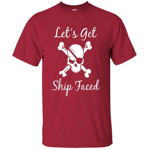 Let's Get Ship Faced T-shirt Funny Sailing Boat Cruise T-shirt