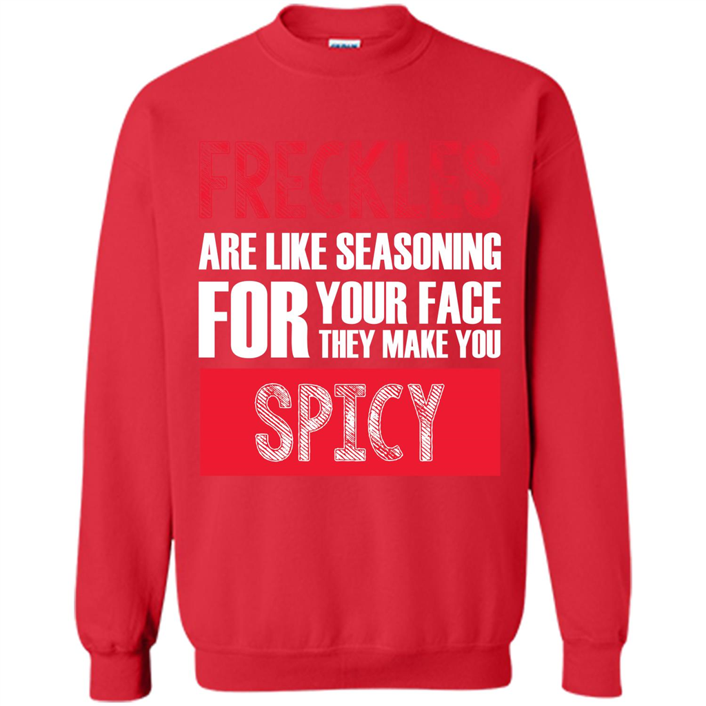 Freckles Are Like Seasoning For Your Face They Make You Spicy T-shirt Red